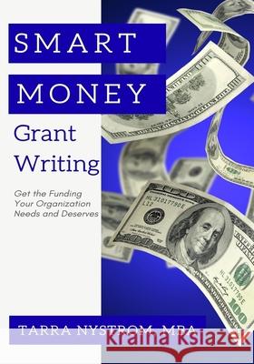 SMART Money Grant Writing: Get the Funding Your Organization Needs and Deserves Tarra Nystrom 9781736072011 My Cup of T - książka