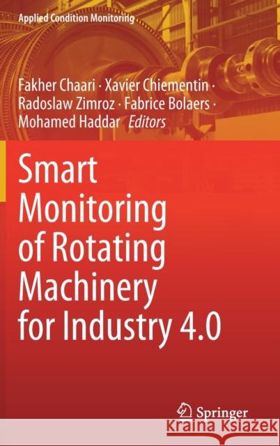 Smart Monitoring of Rotating Machinery for Industry 4.0 Fakher Chaari Xavier Chiementin Radoslaw Zimroz 9783030795184 Springer - książka