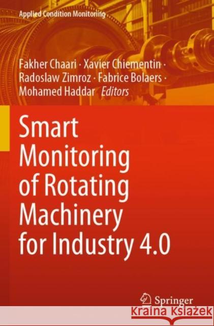 Smart Monitoring of Rotating Machinery for Industry 4.0 Fakher Chaari Xavier Chiementin Radoslaw Zimroz 9783030795214 Springer Nature Switzerland AG - książka