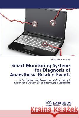 Smart Monitoring Systems for Diagnosis of Anaesthesia Related Events Baig Mirza Mansoor 9783659366475 LAP Lambert Academic Publishing - książka