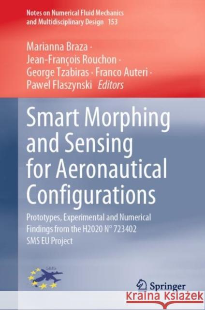 Smart Morphing and Sensing for Aeronautical Configurations: Prototypes, Experimental and Numerical Findings from the H2020 N° 723402 SMS Eu Project Braza, Marianna 9783031225796 Springer - książka
