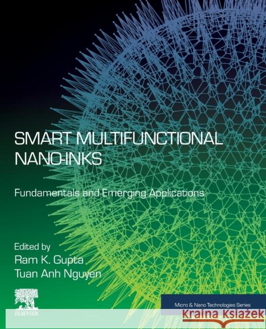 Smart Multifunctional Nano-Inks: Fundamentals and Emerging Applications Ram K. Gupta Tuan Anh Nguyen 9780323911450 Elsevier - książka