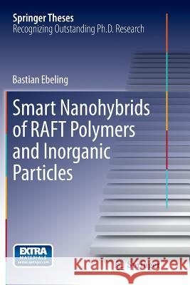 Smart Nanohybrids of Raft Polymers and Inorganic Particles Ebeling, Bastian 9783319386300 Springer - książka