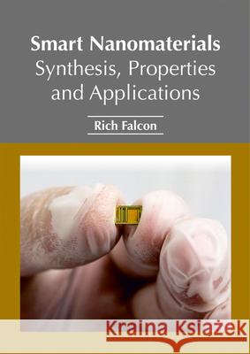 Smart Nanomaterials: Synthesis, Properties and Applications Rich Falcon 9781632385567 NY Research Press - książka