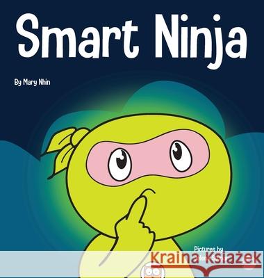 Smart Ninja: A Children's Book About Changing a Fixed Mindset into a Growth Mindset Mary Nhin Grow Gri Jelena Stupar 9781953399366 Grow Grit Press LLC - książka