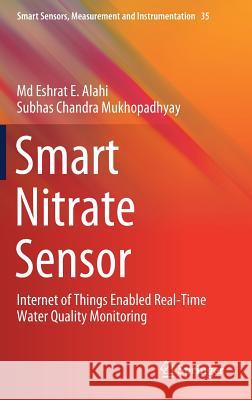 Smart Nitrate Sensor: Internet of Things Enabled Real-Time Water Quality Monitoring Alahi, MD Eshrat E. 9783030200947 Springer - książka