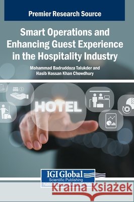Smart Operations and Enhancing Guest Experience in the Hospitality Industry Talukder, Mohammad Badruddoza, Chowdhury, Hasib Hassan Khan 9798337321455 IGI Global - książka
