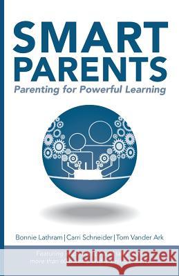 Smart Parents: Parenting for Powerful Learning Bonnie Lathram Carri Schneider Tom Vande 9781632330666 Eifrig Publishing - książka