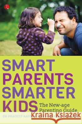 Smart Parents, Smarter Kids: The New-Age Parenting Guide Pradeep Kapoor Neelkamal Kapoor 9788129135957 Rupa Publications India - książka