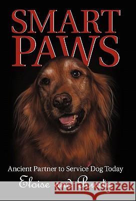 Smart Paws: Ancient Partner to Service Dog Today Eloise and Rusty 9781462000340 iUniverse.com - książka