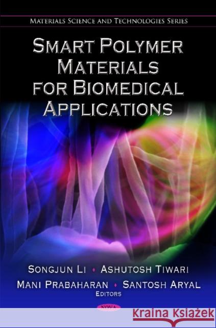 Smart Polymer Materials for Biomedical Applications Songjun Li, Ashutosh Tiwari, Mani Prabaharan, Santosh Aryal 9781608761920 Nova Science Publishers Inc - książka