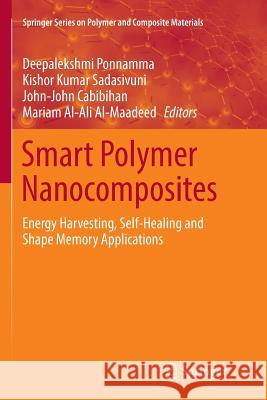 Smart Polymer Nanocomposites: Energy Harvesting, Self-Healing and Shape Memory Applications Ponnamma, Deepalekshmi 9783319843988 Springer - książka