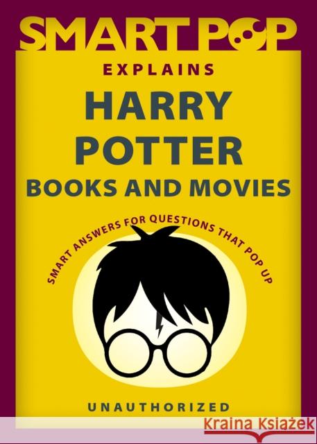 Smart Pop Explains Harry Potter Books and Movies The Editors of Smart Pop 9781637740576 BenBella Books - książka