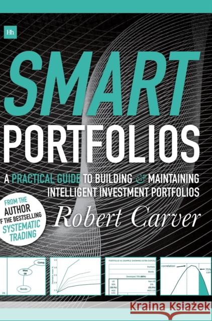 Smart Portfolios: A practical guide to building and maintaining intelligent investment portfolios Robert Carver 9780857195319 Harriman House - książka