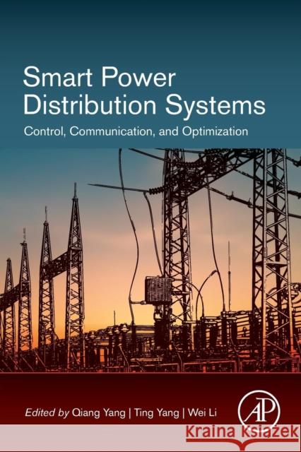 Smart Power Distribution Systems: Control, Communication, and Optimization Yang, Qiang 9780128121542 Academic Press - książka