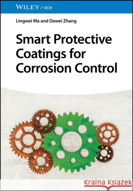 Smart Protective Coatings for Corrosion Control Dawei (University Science and Technology Beijing) Zhang 9783527353866 Wiley-VCH Verlag GmbH - książka