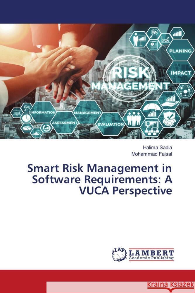 Smart Risk Management in Software Requirements: A VUCA Perspective Sadia, Halima, Faisal, Mohammad 9786208429294 LAP Lambert Academic Publishing - książka