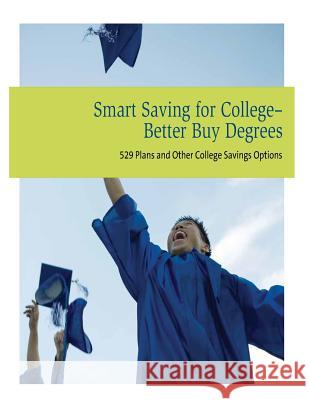 Smart Saving for College- Better Buy Degrees U. S. Securities and Exchanged Commissio 9781499523850 Createspace - książka