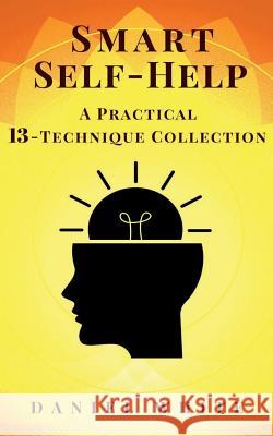 Smart Self-Help: A Practical 13-Technique Collection - Without Lies Daniel White 9781724558909 Createspace Independent Publishing Platform - książka