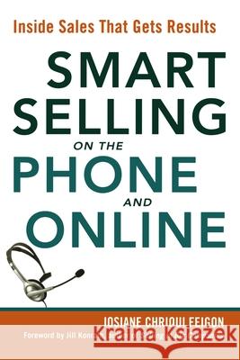 Smart Selling on the Phone and Online: Inside Sales That Gets Results Feigon, Josiane 9780814414651 AMACOM - książka