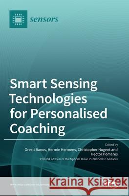 Smart Sensing Technologies for Personalised Coaching Oresti Banos Hermie Hermens Christopher Nugent 9783036517902 Mdpi AG - książka