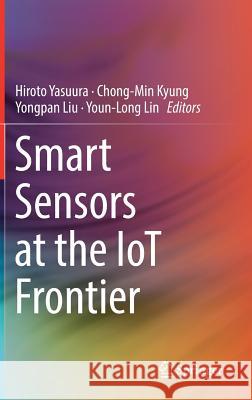 Smart Sensors at the Iot Frontier Yasuura, Hiroto 9783319553443 Springer - książka