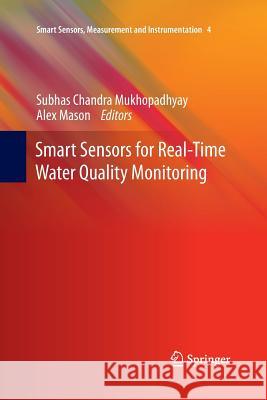 Smart Sensors for Real-Time Water Quality Monitoring Subhas C. Mukhopadhyay Alex Mason 9783642445606 Springer - książka