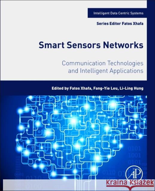 Smart Sensors Networks: Communication Technologies and Intelligent Applications Fatos Xhafa Fang-Yie Leu Li-Ling Hung 9780128098592 Academic Press - książka