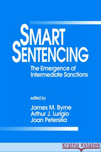 Smart Sentencing: The Emergence of Intermediate Sanctions Byrne, Jim 9780803941656 Sage Publications - książka