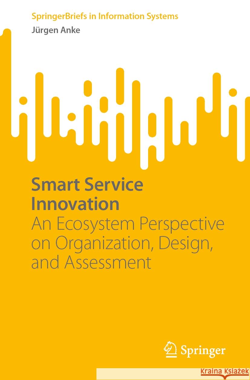 Smart Service Innovation Jürgen Anke 9783031437694 Springer Nature Switzerland - książka