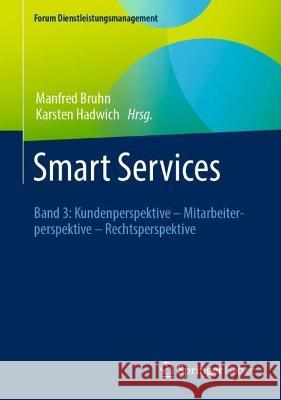 Smart Services: Band 3: Kundenperspektive - Mitarbeiterperspektive - Rechtsperspektive Bruhn, Manfred 9783658373832 Springer Gabler - książka