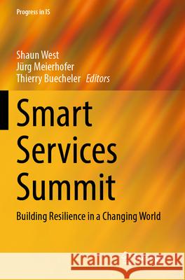 Smart Services Summit: Building Resilience in a Changing World Shaun West J?rg Meierhofer Thierry Buecheler 9783031603150 Springer - książka