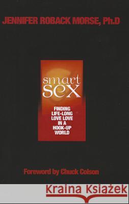 Smart Sex: Finding Life-Long Love in a Hook-Up World Jennifer Roback Morse 9780981605920 Ruth Institute Books - książka