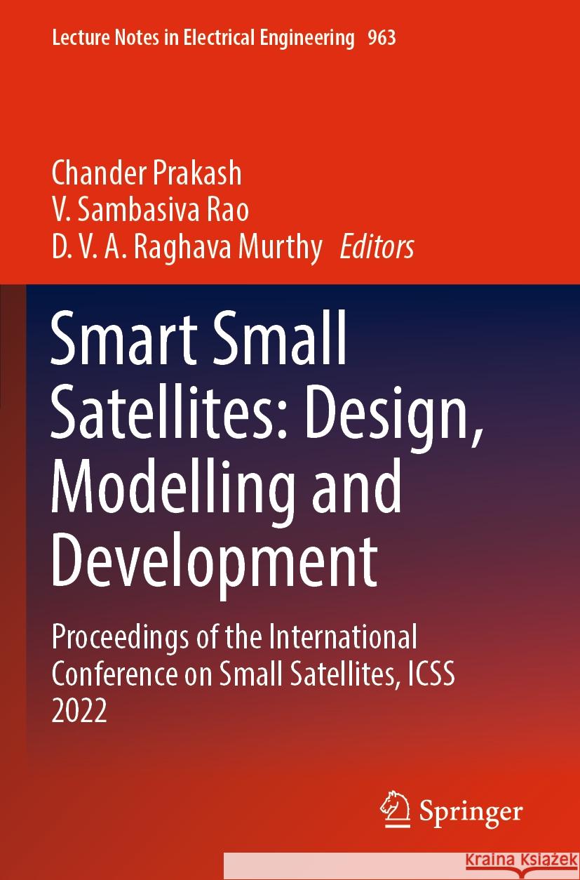 Smart Small Satellites: Design, Modelling and Development: Proceedings of the International Conference on Small Satellites, Icss 2022 Chander Prakash V. Sambasiva Rao D. V. a. Raghava Murthy 9789811972003 Springer - książka