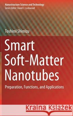 Smart Soft-Matter Nanotubes: Preparation, Functions, and Applications Toshimi Shimizu 9789811626845 Springer - książka