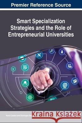 Smart Specialization Strategies and the Role of Entrepreneurial Universities Nuno Caseiro Domingos Santos 9781522561521 Business Science Reference - książka