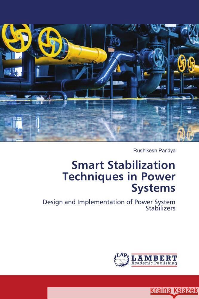 Smart Stabilization Techniques in Power Systems Pandya, Rushikesh 9786208442668 LAP Lambert Academic Publishing - książka