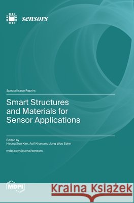 Smart Structures and Materials for Sensor Applications Heung Soo Kim Asif Khan Jung Woo Sohn 9783725876914 Mdpi AG - książka