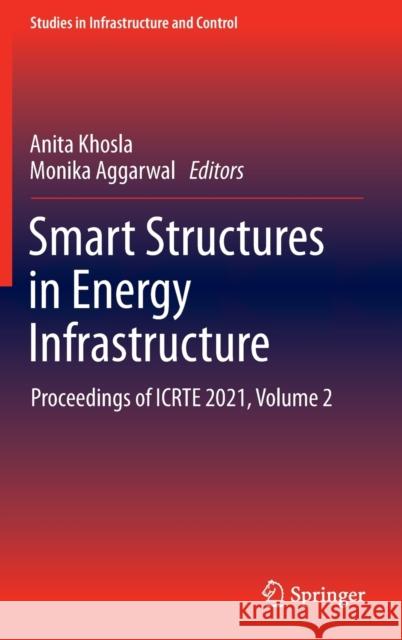 Smart Structures in Energy Infrastructure: Proceedings of Icrte 2021, Volume 2 Anita Khosla Monika Aggarwal 9789811647437 Springer - książka