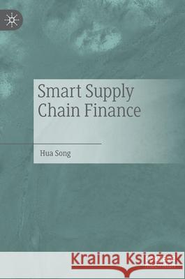 Smart Supply Chain Finance Hua Song 9789811659966 Springer Verlag, Singapore - książka