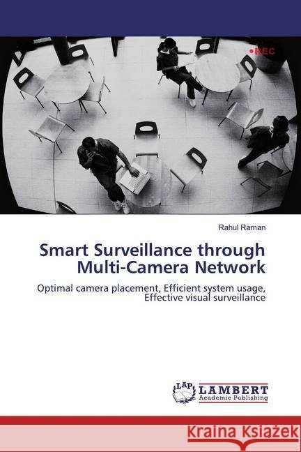Smart Surveillance through Multi-Camera Network : Optimal camera placement, Efficient system usage, Effective visual surveillance Raman, Rahul 9786139474660 LAP Lambert Academic Publishing - książka