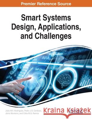 Smart Systems Design, Applications, and Challenges Joao M.F. Rodrigues Pedro J.S. Cardoso Janio Monteiro 9781799821137 Business Science Reference - książka