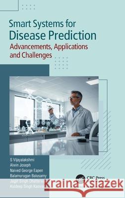 Smart Systems for Disease Prediction: Advancements, Applications and Challenges Kuldeep Singh Kaswan 9781032699561 CRC Press - książka