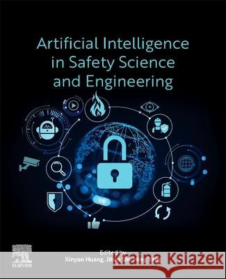 Smart Technologies and Artificial Intelligence in Safety Engineering Xinyan Huang Jihao Shi Ming Yang 9780443363429 Elsevier - książka