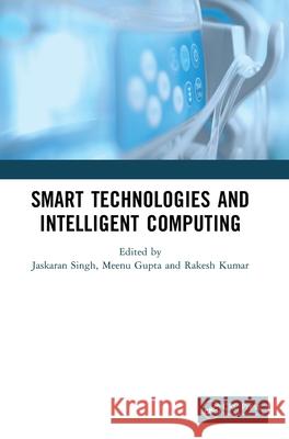 Smart Technologies and Intelligent Computing Jaskaran Singh Meenu Gupta Rakesh Kumar 9781041128533 CRC Press - książka