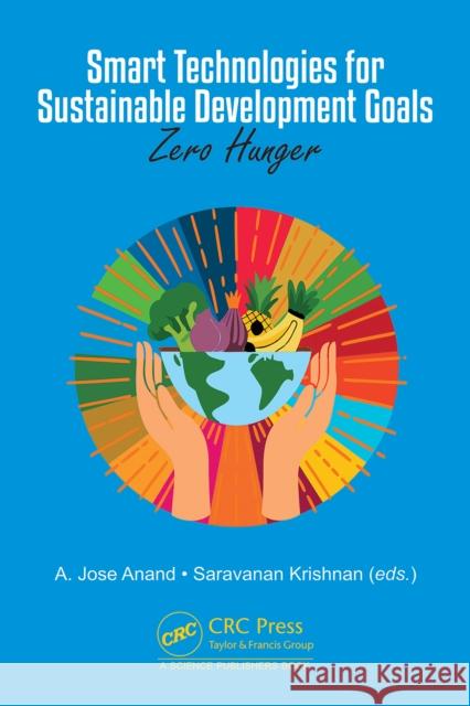 Smart Technologies for Sustainable Development Goals: Zero Hunger Jose Anan Saravanan Krishnan 9781032882673 CRC Press - książka