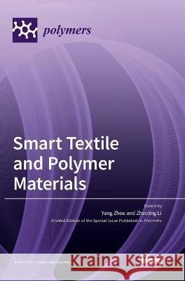 Smart Textile and Polymer Materials Yang Zhou Zhaoling Li  9783036567358 Mdpi AG - książka
