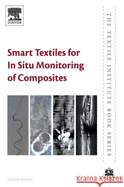 Smart Textiles for in Situ Monitoring of Composites Vladan Koncar 9780081023082 Woodhead Publishing - książka