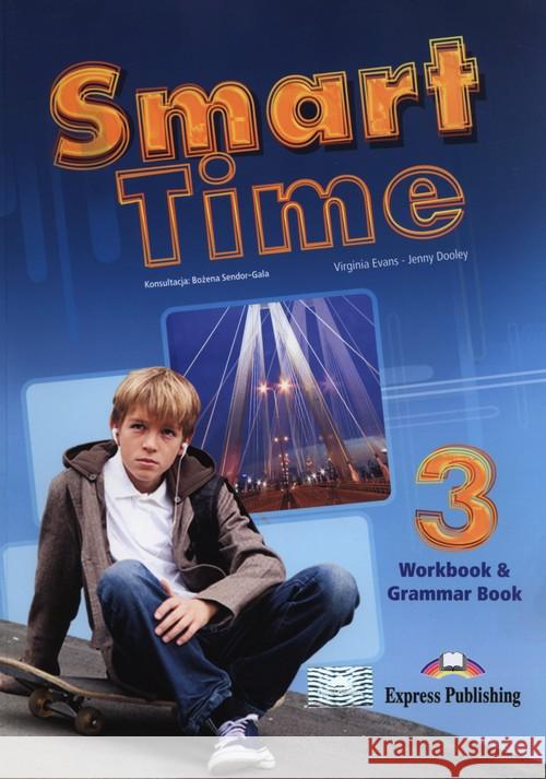 Smart Time 3 WB & Grammar EXPRESS PUBLISHING Evans Virginia Dooley Jenny 9781471509308 Express Publishing - książka