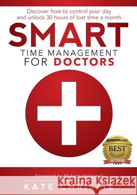 Smart Time Management for Doctors Kate Christie 9780992579210 Michael Hanrahan Publishing - książka